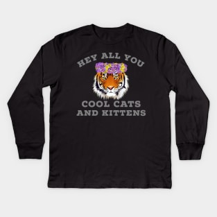 Hey All You  Cool Cats And Kittens Kids Long Sleeve T-Shirt